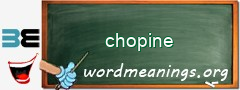 WordMeaning blackboard for chopine